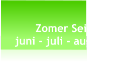 Zomer Seizoen  juni - juli - aug. - sept.