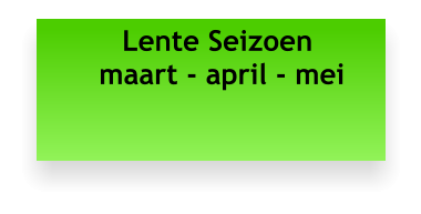 Lente Seizoen   maart - april - mei